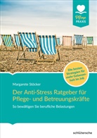Margarete Stöcker - Der Anti-Stress-Ratgeber für Pflege- und Betreuungskräfte