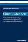 Reinhard von Bendemann, Reinhard von Bendemann, Reinhard von Bendemann, Walter Dietrich, Marlis Gielen, Rut Scoralick... - Christus der Arzt