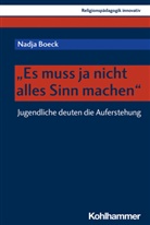 Nadja Boeck, Nadja Troi-Boeck, Rita Burrichter, Bernhar Grümme, Bernhard Grümme, Hans Mendl... - "Es muss ja nicht alles Sinn machen"