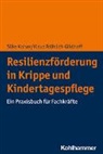 Klaus Fröhlich-Gildhoff, Silk Kaiser, Silke Kaiser - Resilienzförderung in Krippe und Kindertagespflege