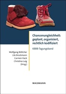 Wolfgang Böttcher, Lilo Brockmann, Lilo Brockmann u a, Carmen Hack, Carmen Hack u a, Christin Luig... - Chancenungleichheit: geplant, organisiert, rechtlich kodifiziert