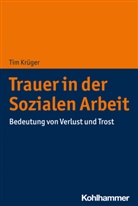 Tim Krüger, Tim (Dr.) Krüger - Trauer in der Sozialen Arbeit