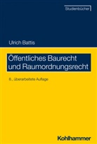 Ulrich Battis - Öffentliches Baurecht und Raumordnungsrecht