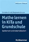 Stephanie Schuler, Christin Streit, Christine Streit - Mathe lernen in KiTa und Grundschule