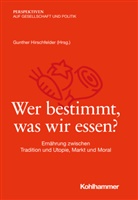 Thoma Hauser, Thomas Hauser, Gunther Hirschfelder, Tanjev Schultz, Tanjev Schultz u a, Guido Spars... - Wer bestimmt, was wir essen?