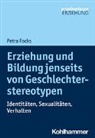 Petra Focks - Erziehung und Bildung jenseits von Geschlechterstereotypen