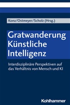Britta Konz, Karl-Heinric Ostmeyer, Karl-Heinrich Ostmeyer, Karl-Heinrich Ostmeyer (Univ.-Prof. Dr. theol., Sc, Marcel Scholz - Gratwanderung Künstliche Intelligenz