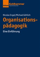 Nicolas Engel, Michae Göhlich, Michael Göhlich, Jör Dinkelaker, Jörg Dinkelaker, Merle Hummrich... - Organisationspädagogik