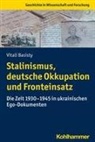 Vitali Basisty - Stalinismus, deutsche Okkupation und Fronteinsatz
