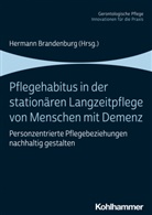 Herman Brandenburg, Hermann Brandenburg - Pflegehabitus in der stationären Langzeitpflege von Menschen mit Demenz