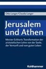 Claudi Langer, Claudia Langer, Claudia (Dr.) Langer, Otto Langer, Otto (Prof. Dr.) Langer, Geor Steer... - Jerusalem und Athen