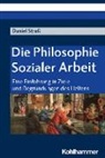 Daniel Straß - Die Philosophie Sozialer Arbeit