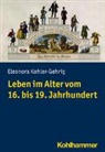 Eleonora Kohler-Gehrig, Eleonora (Prof. Dr.) Kohler-Gehrig - Leben im Alter vom 16. bis 19. Jahrhundert