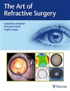 Chiraksh Dhull, Chirakshi Dhull, Yogita Gupta, Sudarshan Khokhar - The Art of Refractive Surgery