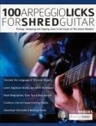 Joseph Alexander, Chris Brooks, Tim Pettingale - 100 Arpeggio Licks for Shred Guitar