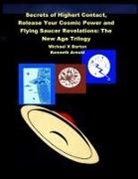 Kenneth Arnold, Michael X Barton - Secrets of Highert Contact, Release Your Cosmic Power and Flying Saucer Revelations