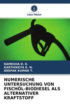 Ramesh D K, Ramesha D K, Ramesha D. K., Karthikey K N, Karthikeya K N, Karthikeya K. N.... - NUMERISCHE UNTERSUCHUNG VON FISCHÖL-BIODIESEL ALS ALTERNATIVER KRAFTSTOFF