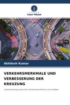 Akhilesh Kumar - VERKEHRSMERKMALE UND VERBESSERUNG DER KREUZUNG