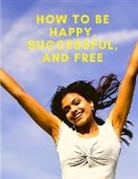 Exotic Publisher - How To Be Happy, Successful, And Free