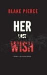 Blake Pierce - Her Last Wish (A Rachel Gift FBI Suspense Thriller-Book 1)