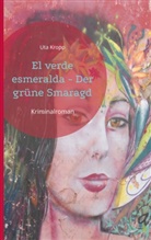 Uta Kropp - El verde esmeralda - Der grüne Smaragd