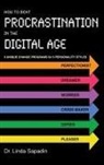 Linda Sapadin - How to Beat Procrastination in the Digital Age