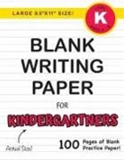 Lauren Dick - Blank Writing Paper for Kindergartners (Large 8.5"x11" Size!)