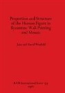 David Winfield, June Winfield - Proportion and Structure of the Human Figure in Byzantine Wall-Painting and Mosaic