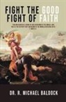 R. Michael Baldock - "Fight The Good Fight of Faith"
