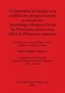 Marie-Hélène Moncel - L'exploitation de l'espace et la mobilite¿ des groupes humains au travers des assemblages lithiques a¿ la fin du Ple¿istoce¿ne moyen et au de¿but du Ple¿istoce¿ne supe¿rieur