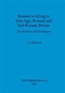 J. D. Bateson - Enamel-working in Iron Age, Roman and Sub-Roman Britain