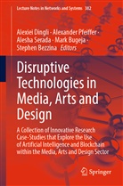 Stephe Bezzina, Stephen Bezzina, Mark Bugeja, Alexiei Dingli, Alexander Pfeiffer, Alexander Pfeiffer et al... - Disruptive Technologies in Media, Arts and Design