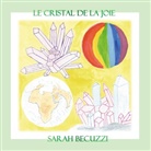 Sarah Becuzzi - Le cristal de la joie