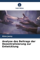 Aimé Jaony - Analyse des Beitrags der Dezentralisierung zur Entwicklung