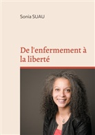Sonia Suau - De l'enfermement à la liberté