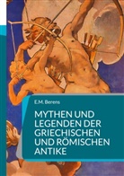 E M Berens, E. M. Berens, E.M. Berens - Mythen und Legenden der griechischen und römischen Antike