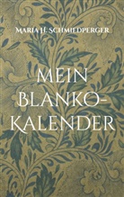 Maria H Schmiedperger, Maria H. Schmiedperger - mein Blanko-Kalender