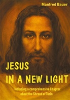Manfred Bauer - JESUS IN A NEW LIGHT