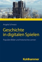 Angela Schwarz - Geschichte in digitalen Spielen
