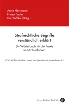 Friesa Fastie, Anne Herrmann, Iris Stahlke - Strafrechtliche Begriffe verständlich erklärt