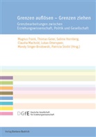 Magnus Frank, Thoma Geier, Thomas Geier, Thomas Geier (PD Dr. habil.), Sabine Hornberg, Hornberg (Prof. Dr.)... - Grenzen auflösen - Grenzen ziehen