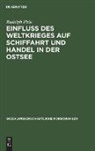 Rudolph Firle - Einfluß des Weltkrieges auf Schiffahrt und Handel in der Ostsee