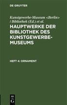 Königliche Museen, Königliche Museen &lt;Berlin&gt;, Kunstgewerbe-Museum &lt;Berlin&gt; / Bibliothek, Kunstgewerbe-Museum Bibliothek - Hauptwerke der Bibliothek des Kunstgewerbe-Museums - Heft 4: Ornament