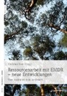 Helene (Dr.) Dellucci, Bernd (Dr.) Hanewald, Hase, Christine Rost, Christine Rost (Dr.) - Ressourcenarbeit mit EMDR - neue Entwicklungen
