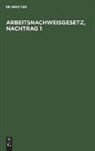 Max Schlederer, Georg Ziegler - Arbeitsnachweisgesetz, Nachtrag 1