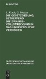 O. Fischer, J. Krech - Die Gesetzgebung, betreffend die Zwangsvollstreckung in das unbewegliche Vermögen