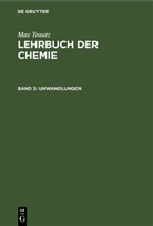 Max Trautz - Max Trautz: Lehrbuch der Chemie - Band 3: Unwandlungen