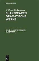William Shakespeare - William Shakespeare: Shakspeare's dramatische Werke - Band 10: Antonius und Cleopatra