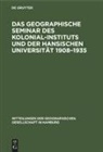 Siegfried Passarge, Gottfried Pfeiffer, Hermann Weinert - Das Geographische Seminar des Kolonial-Instituts und der Hansischen Universität 1908-1935