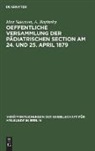 A. Baginsky, Max Salomon - Oeffentliche Versammlung der pädiatrischen Section am 24. und 25. April 1879